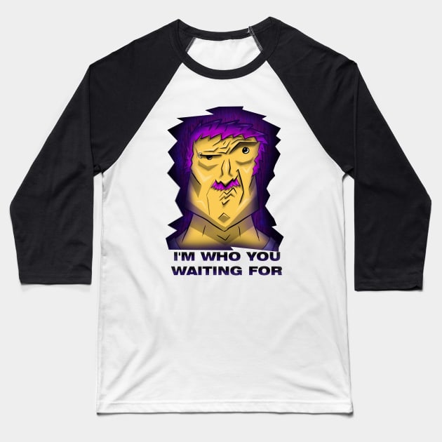 I'm who you waiting for Baseball T-Shirt by Zlat